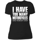 I HAVE TOO MANY MOTORCYCLES LADIES T-SHIRT Black X-Small S M L XL 2XL 3XL