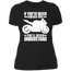 YOU'LL NEVER UNDERSTAND LADIES T-SHIRT Black X-Small S M L XL 2XL 3XL