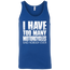 I Have Too Many Motorcycles Tank Top Blue X-Small S M L XL 2XL