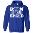 Born For Speed  Hoodie Blue Small Medium Large X-Large XX-Large XXX-Large 4XL 5XL 6XL