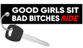 Good Girls Sit Bad Bitches Ride - Motorcycle Keychain