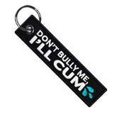 DON'T BULLY ME, I'LL CUM - Motorcycle Keychain
