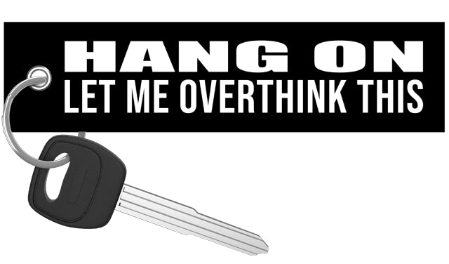 Hang On Let Me Overthink This - Motorcycle Keychain