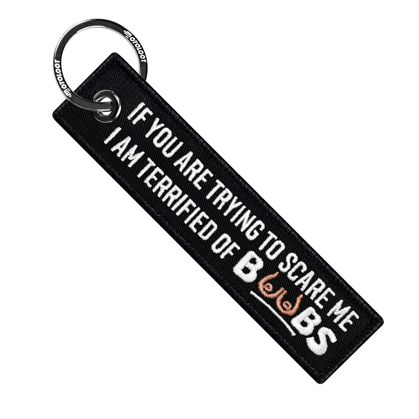 IF YOU'RE TRYING TO SCARE ME I AM TERRIFIED OF BOOBS - Motorcycle Keychain