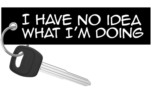 I Have No Idea What I'm Doing - Motorcycle Keychain