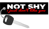 Not Shy I Just Don't Like You - Motorcycle Keychain