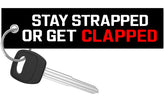 Stay Strapped Or Get Clapped - Motorcycle Keychain