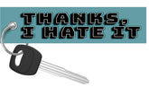 Thanks, I Hate It. - Motorcycle Keychain