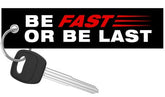 Be Fast or Be Last - Motorcycle Keychain