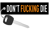 Don't Fucking Die - Motorcycle Keychain
