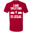 LANE SPLITTING IS LEGAL T-SHIRT Red X-Small S M L XL 2XL 3XL 4XL