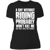 A DAY WITHOUT RIDING LADIES T-SHIRT Black X-Small S M L XL 2XL 3XL