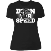 BORN FOR SPEED LADIES T-SHIRT Black X-Small S M L XL 2XL 3XL