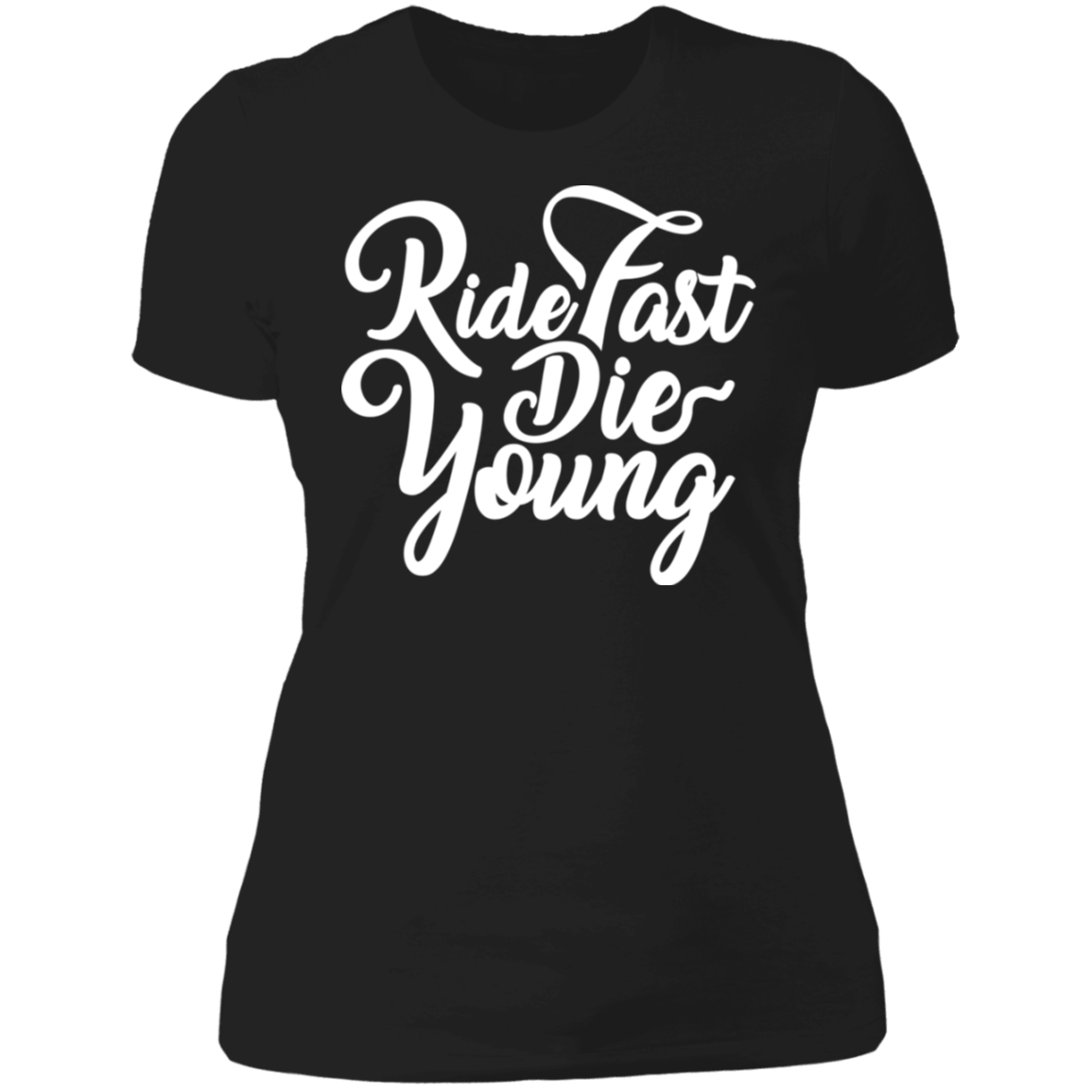 minus digtere uvidenhed RIDE FAST DIE YOUNG LADIES T-SHIRT - Moto Loot