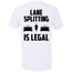 LANE SPLITTING IS LEGAL T-SHIRT White X-Small S M L XL 2XL 3XL 4XL 