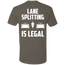 LANE SPLITTING IS LEGAL T-SHIRT Warm Grey X-Small S M L XL 2XL 3XL 4XL 