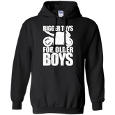 Bigger Toys for Older Boys Hoodie Black Small Medium Large X-Large XX-Large XXX-Large 4XL 5XL 6XL