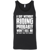 A Day Without Riding Tank Top Black X-Small S M L XL 2XL