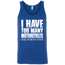  I Have Too Many Motorcycles Tank Top Blue X-Small S M L XL 2XL