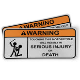 Funny Motorcycle Sticker - Warning - Touching will result in serious injury or death