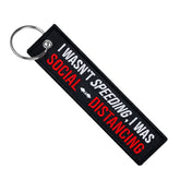 I wasn't speeding I was social distancing - Motorcycle Keychain