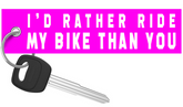 I'd Rather Ride My Bike - Motorcycle Keychain