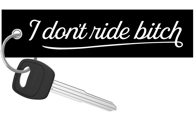 I Don't Ride Bitch - Motorcycle Keychain