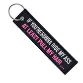 If You're going To Ride My Ass At Least Pull My Hair - Motorcycle Keychain