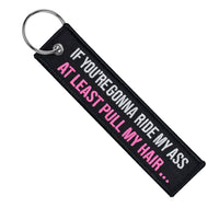If You're going To Ride My Ass At Least Pull My Hair - Motorcycle Keychain