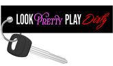 Look Pretty Play Dirty - Motorcycle Keychain