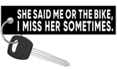 She Said Me Or Bike - Motorcycle Keychain