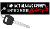 Not Always Grumpy - Motorcycle Keychain