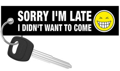 Sorry I'm Late - Motorcycle Keychain