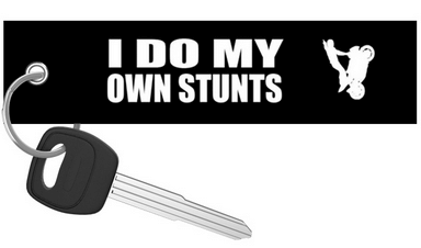 I do my own stunts - Motorcycle Keychain