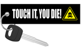 TOUCH IT, YOU DIE! - Motorcycle Keychain