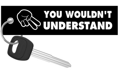 You Wouldn't Understand - Motorcycle Keychain